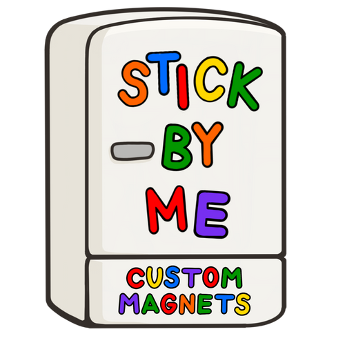 Stick By Me Custom Magnets